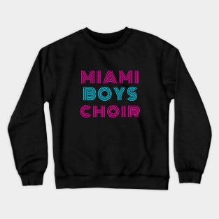 Maimi Boys Choir Crewneck Sweatshirt